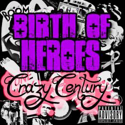 Birth Of Heroes : Crazy Century